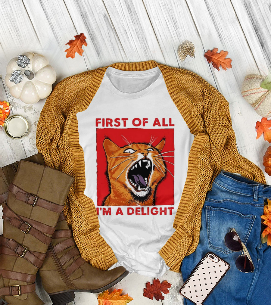 First of All I'm a Delight Fierce Orange Cat T-Shirt