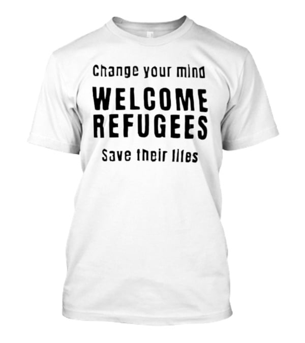 Aitana Bonmati Change Your Mind Welcome Refugees Save Their Lifes T-Shirt