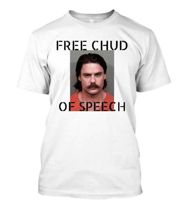 Free Chud Of Speech Shot T-Shirt