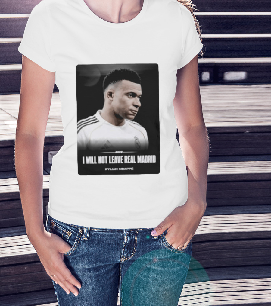 Kylian Mbappe I Will Not Leave Real Madrid T-Shirt