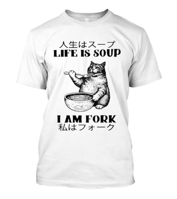 Life Is Soup I Am Fork Cat Eating Soup Japanese T-Shirt