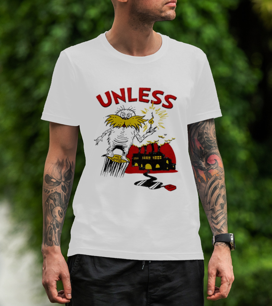 Unless Lorax Dr. Seuss Environmental Message Text Factory Iconic Scene T-Shirt