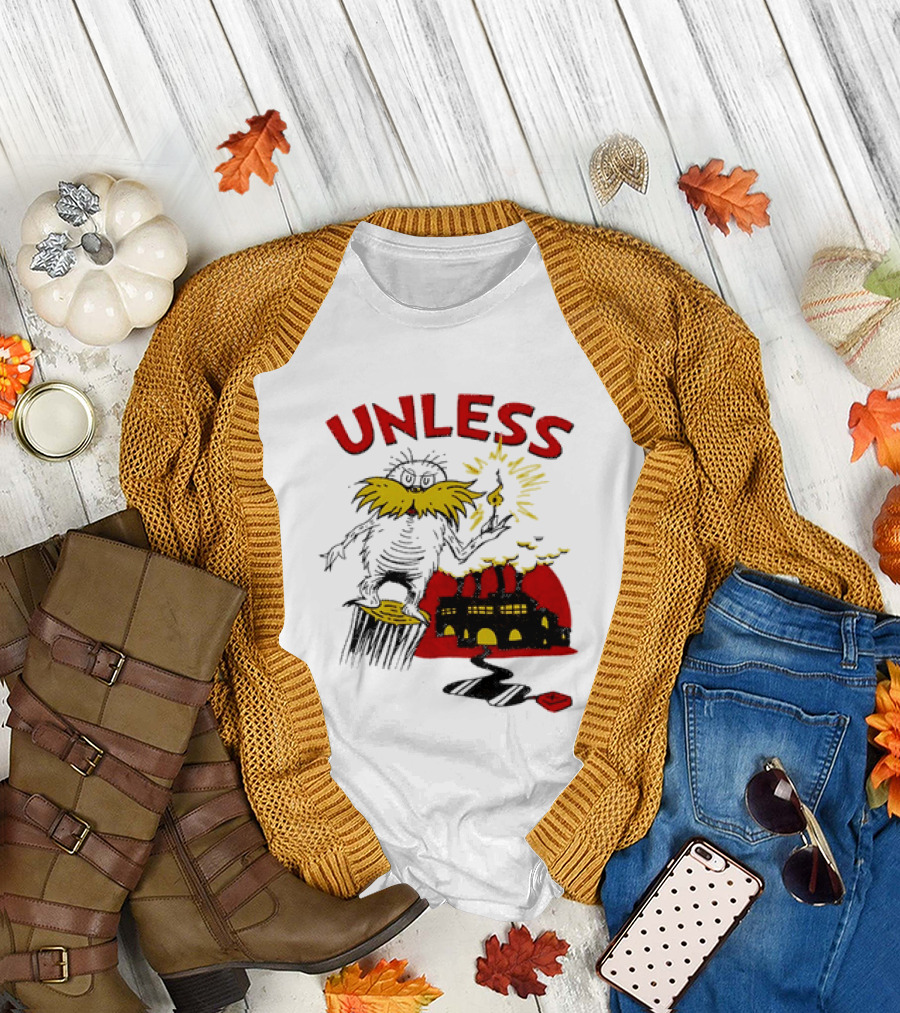 Unless Lorax Dr. Seuss Environmental Message Text Factory Iconic Scene T-Shirt