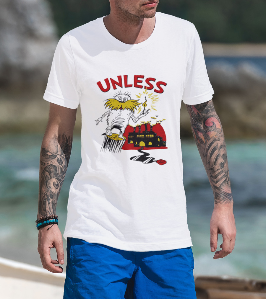 Unless Lorax Dr. Seuss Environmental Message Text Factory Iconic Scene T-Shirt