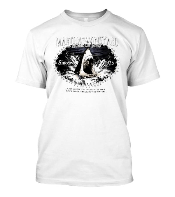 Martha's Vineyard Home Of Jaws 50th Anniversary Since 1975 Just When You Thought It Was Safe To Get Back In The Water T-Shirt