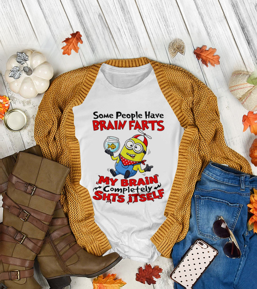 Minion Some People Have Brain Farts My Brain Completely Shits Itself T-Shirt