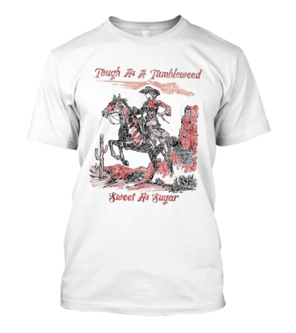 Tough As A Tumbleweed Sweet As Sugar Western Cowgirl Riding Horse Cactus Desert Scene T-Shirt