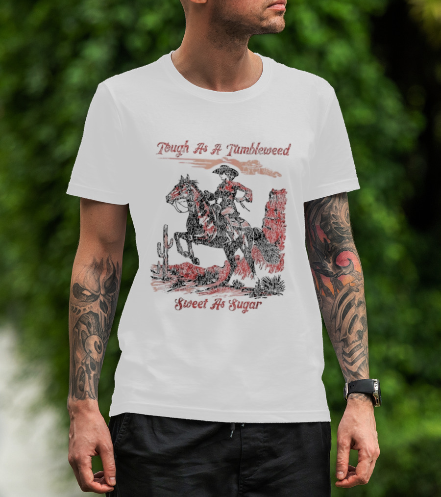 Tough As A Tumbleweed Sweet As Sugar Western Cowgirl Riding Horse Cactus Desert Scene T-Shirt