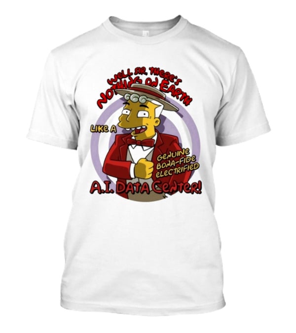 Springfield Genuine Electrified A.I. Data Center Nothing On Earth T-Shirt