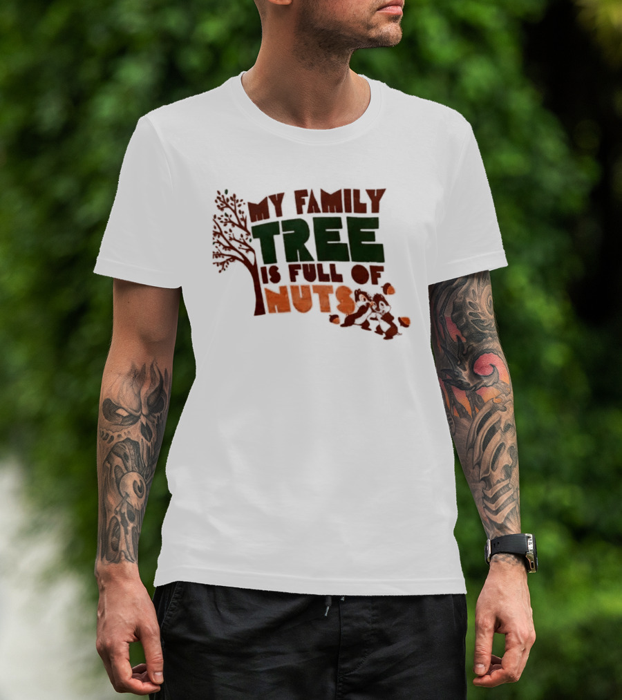 My Family Tree Is Full Of Nuts Squirrel Humor T-Shirt