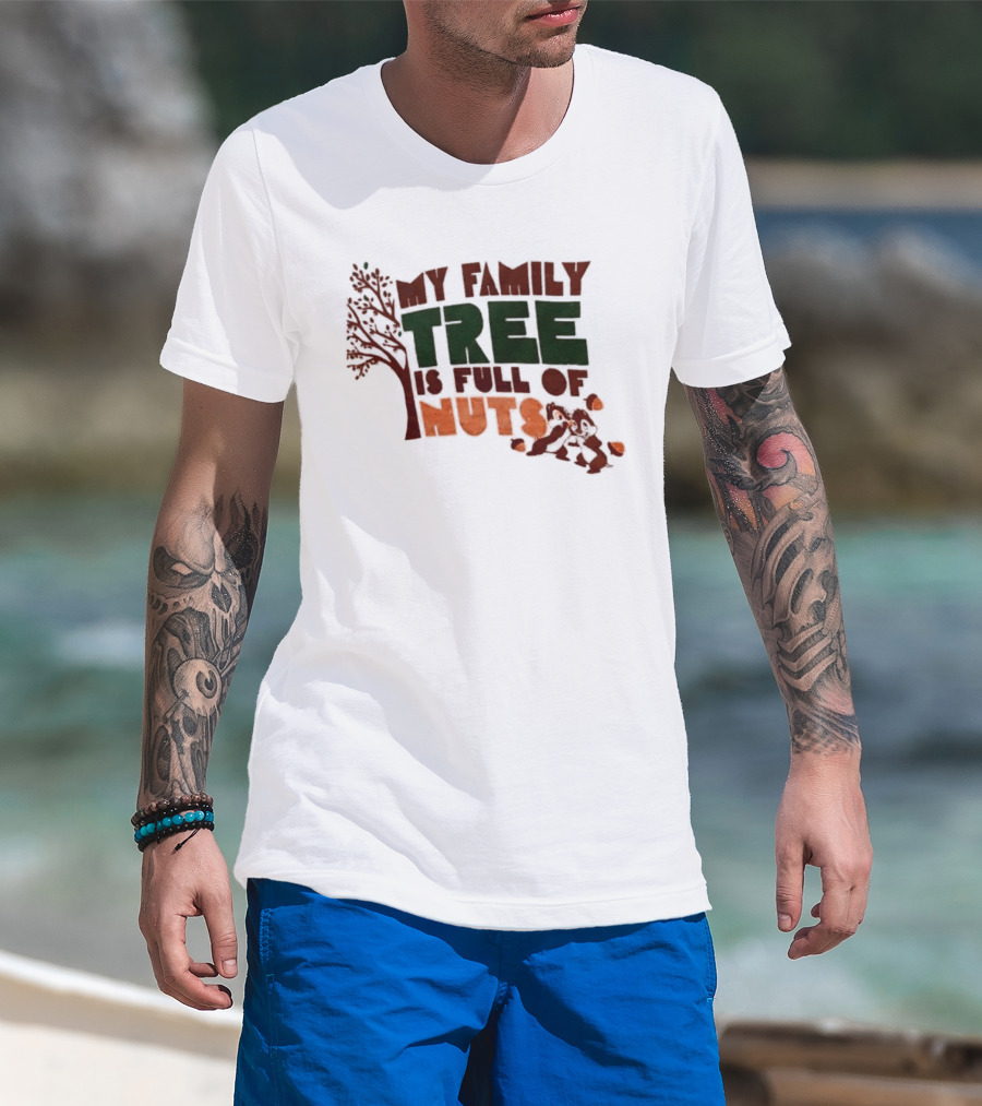 My Family Tree Is Full Of Nuts Squirrel Humor T-Shirt
