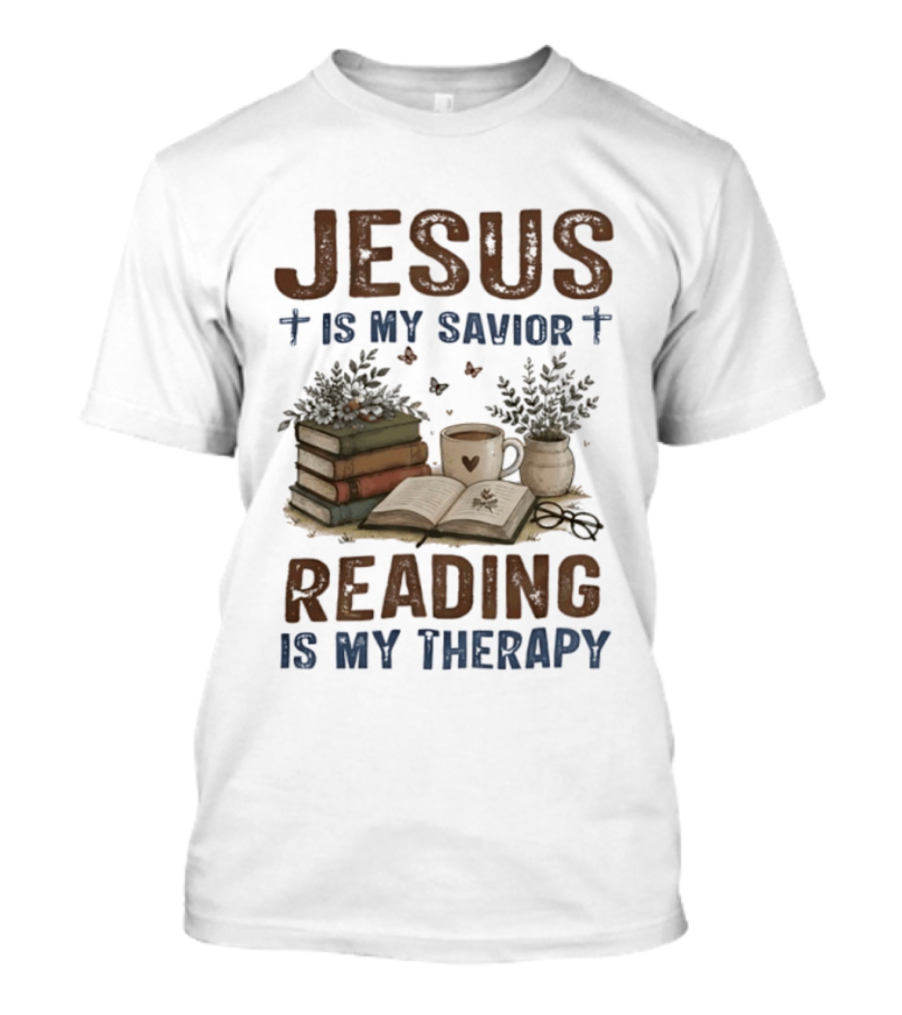 Jesus Is My Savior Book Reading Is My Therapy With Coffee And Plants T-Shirt