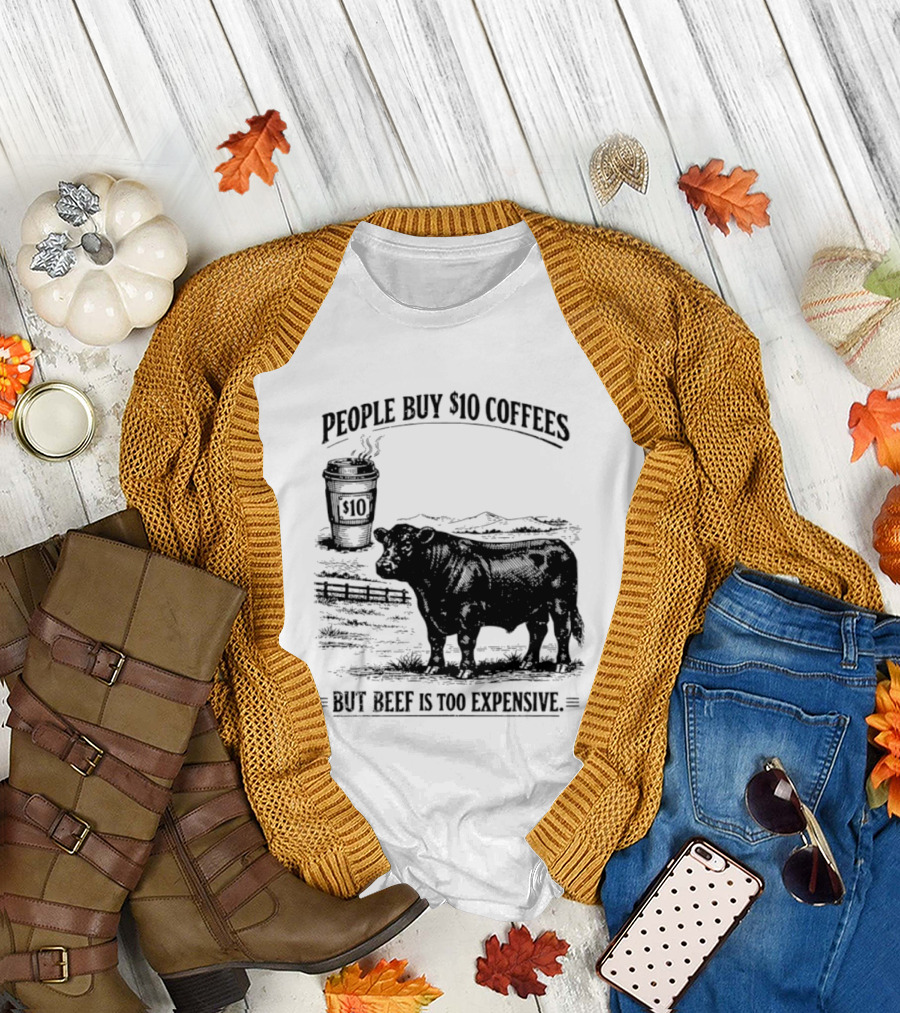 People Buy $10 Coffees But Beef Is Too Expensive Funny Cow Silhouette Coffee Cup T-Shirt