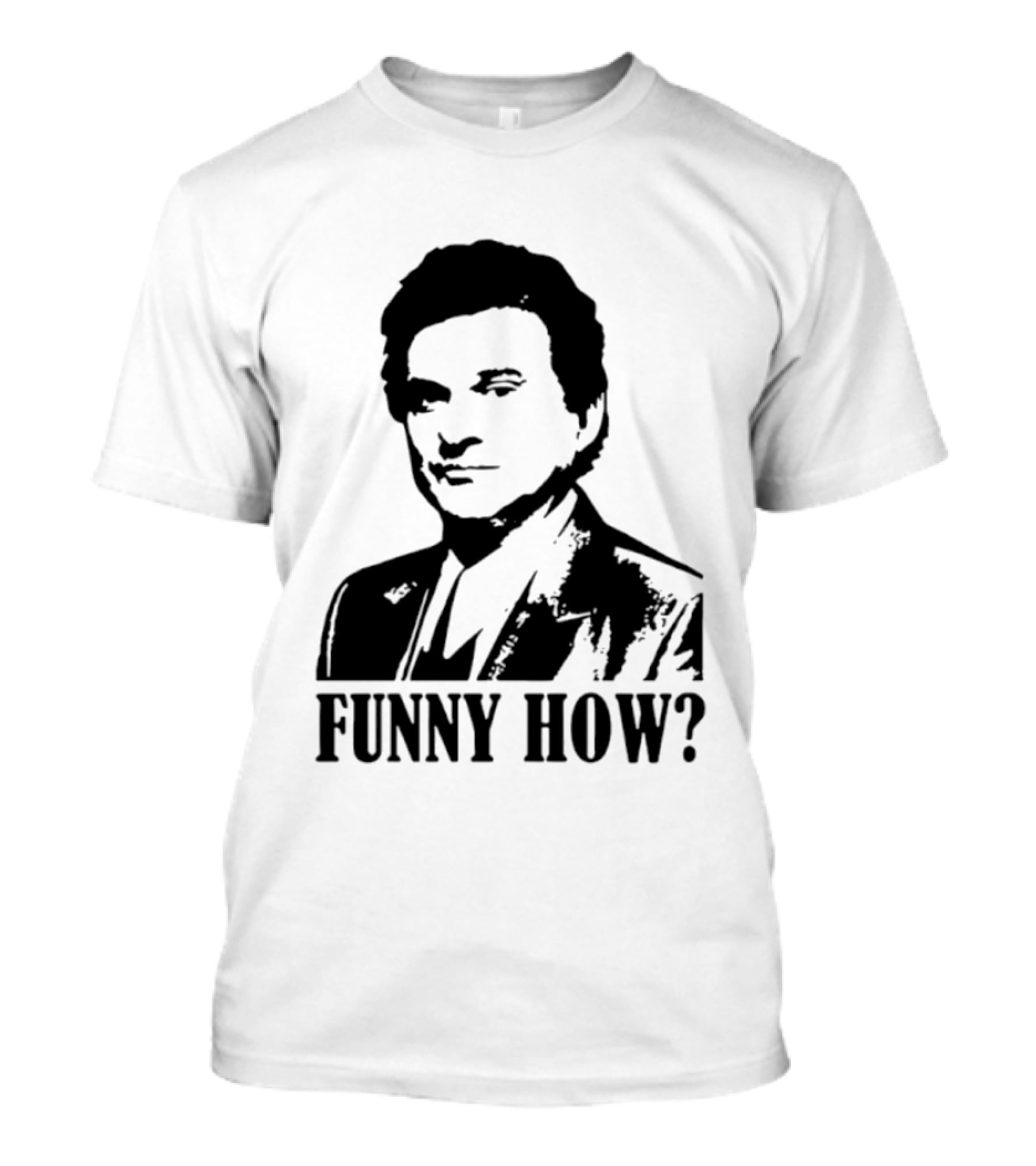 Tommy DeVito Funny How Quote From Goodfellas Film T-Shirt