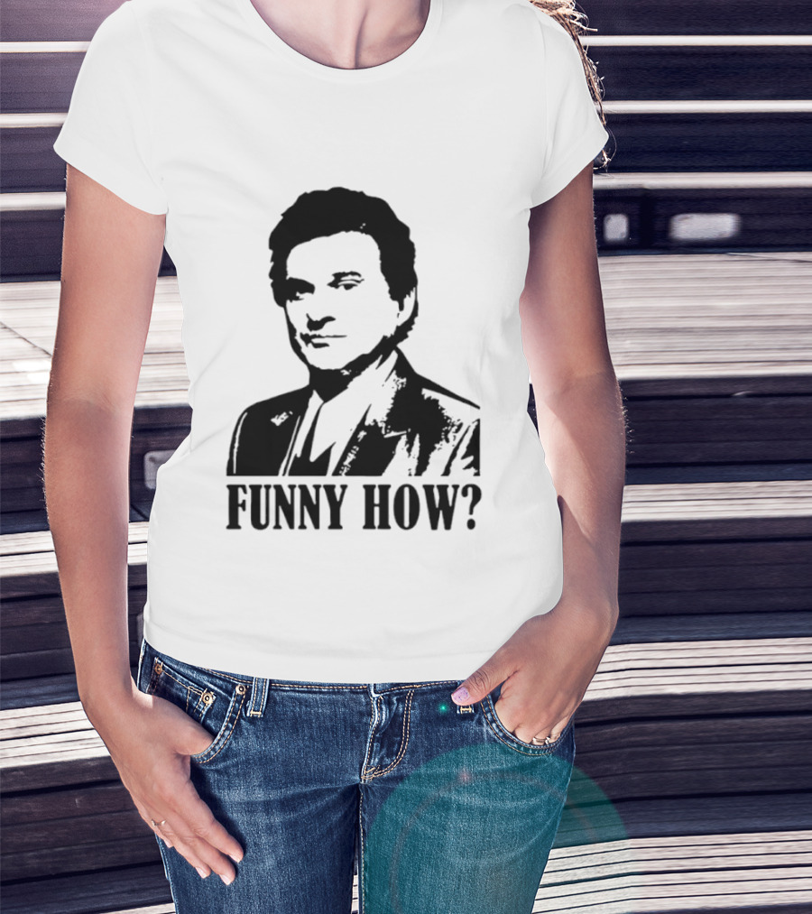 Tommy DeVito Funny How Quote From Goodfellas Film T-Shirt