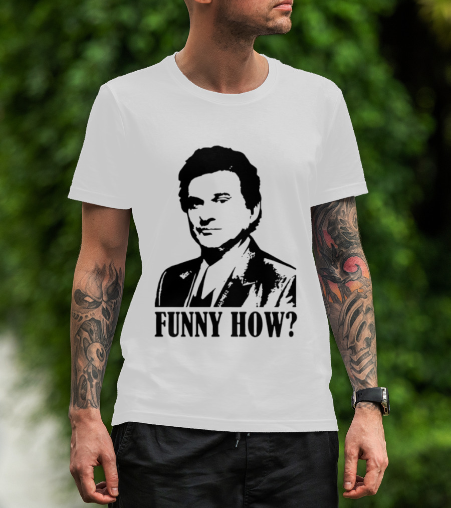 Tommy DeVito Funny How Quote From Goodfellas Film T-Shirt