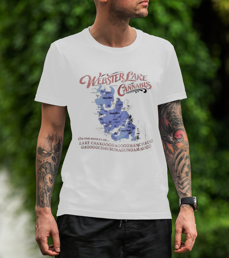 Webster Lake Cannabis Lake Chargoggagoggmanchauggagoggchaubunagungamaugg Map T-Shirt