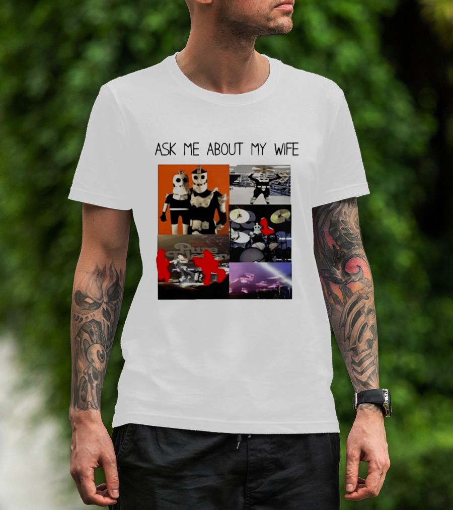 Ask Me About My Wife I Love Havve Hogan Robot Drummers T-Shirt