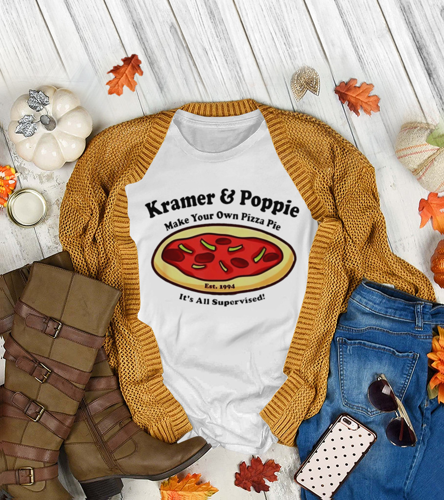 Kramer & Poppie Make Your Own Pizza Pie Est. 1994 It's All Supervised T-Shirt