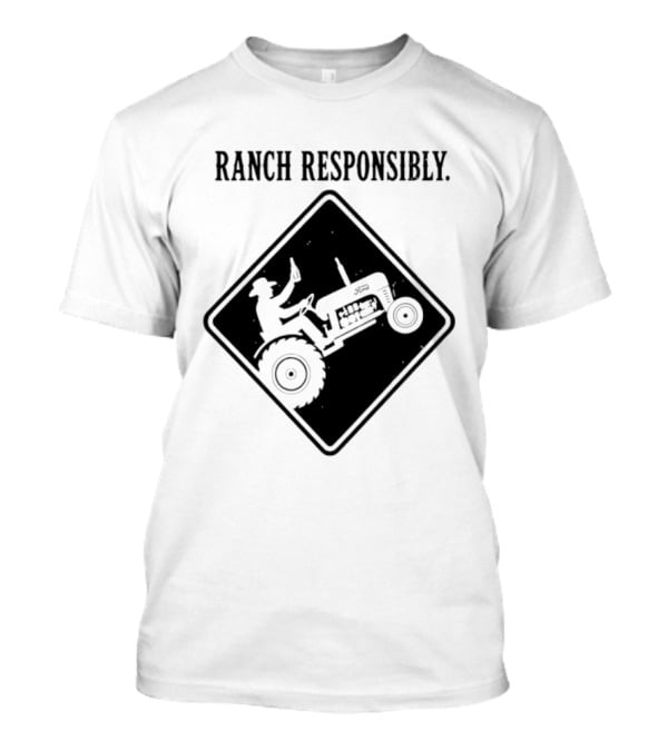 Ranch Responsibly Tractor Driver Drinking Alcohol Warning Sign T-Shirt
