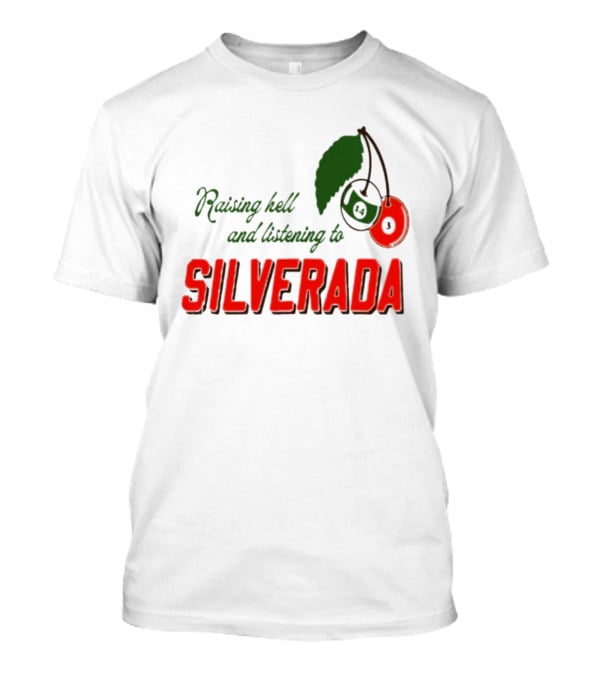 Raising Hell And Listening To Silverada Cherry Leaves T-Shirt