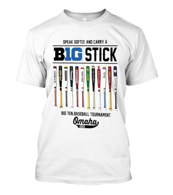 Speak Softly And Carry A Big Stick 2026 Big Ten Baseball Tournament Omaha T-Shirt