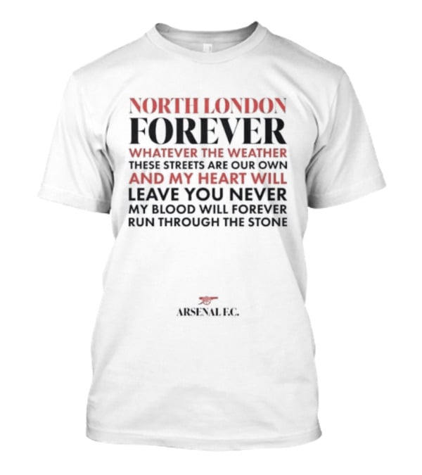 North London Forever Whatever The Weather These Streets Are Our Own Arsenal F.C. T-Shirt