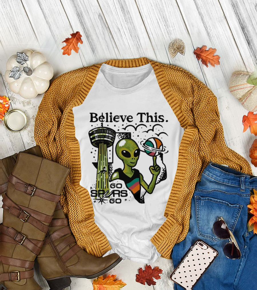 Believe This Go Spurs Go Alien Tower Americas Basketball T-Shirt