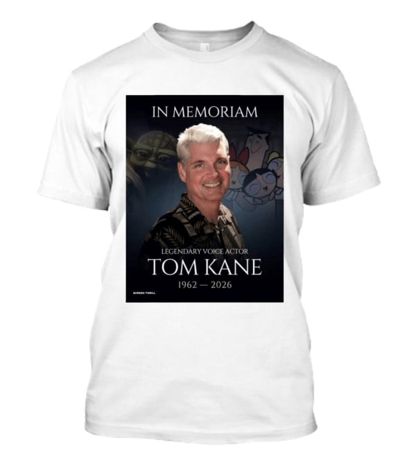 In Memoriam Legendary Voice Actor Tom Kane 1962 2026 Yoda Powerpuff Girls T-Shirt