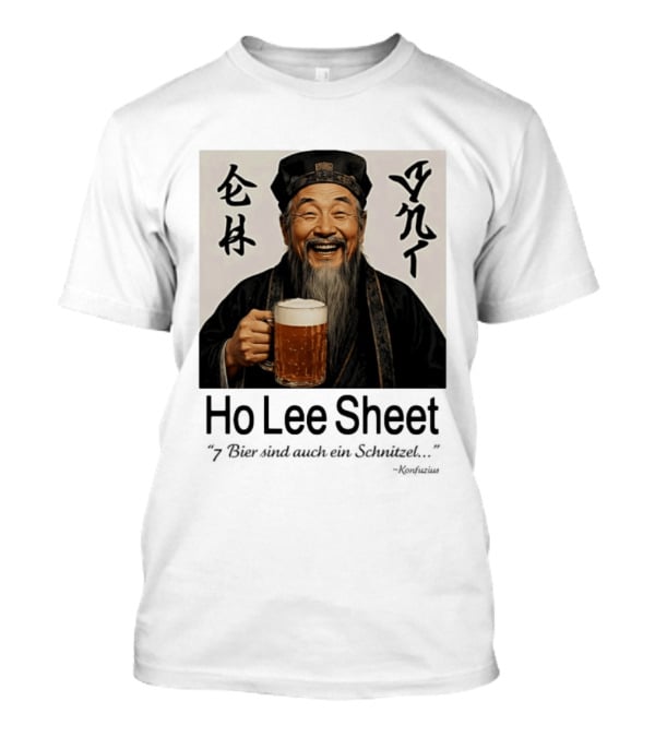 Konfuzius Ho Lee Sheet 7 Bier Sind Auch Ein Schnitzel Fun Humor T-Shirt
