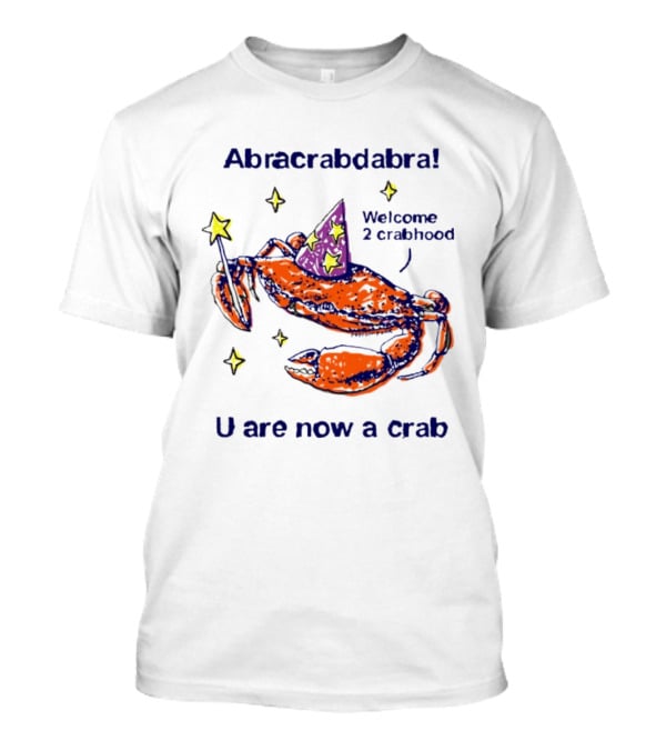 Abracrabdabra Welcome 2 Crabhood U Are Now A Crab With Magic Hat And Stars T-Shirt