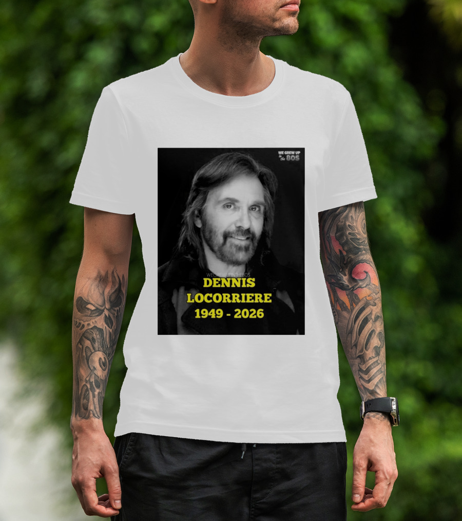 Dennis Locorriere 1949 2026 We Grew Up In The 80s T-Shirt