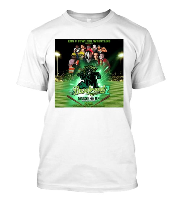 EMS & POW Pro Wrestling Basebrawl 2 The Second Inning May 25th PK Park Eugene OR T-Shirt