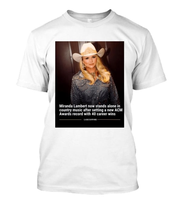 Miranda Lambert Stands Alone In Country Music With ACM Awards Record 40 Career Wins T-Shirt