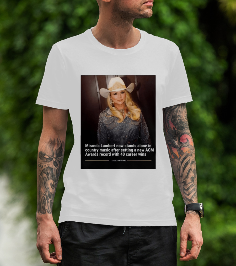 Miranda Lambert Stands Alone In Country Music With ACM Awards Record 40 Career Wins T-Shirt