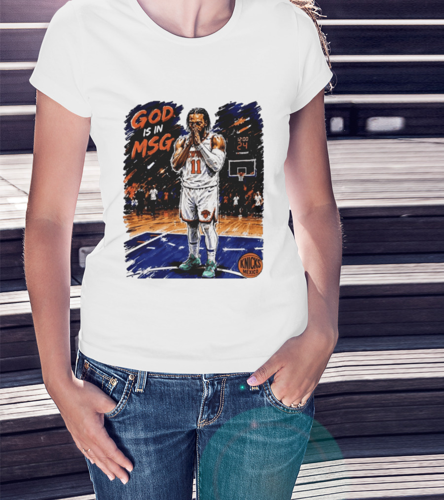 God Is In MSG New York Knicks Jalen Brunson Number 11 Knicks Mexico Basketball T-Shirt