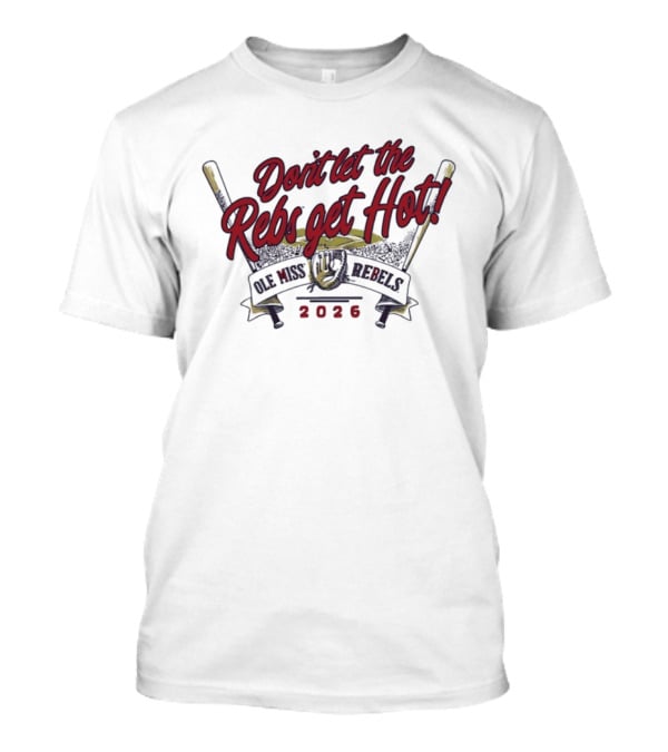 Ole Miss Rebels Baseball 2026 Don't Let The Rebs Get Hot T-Shirt