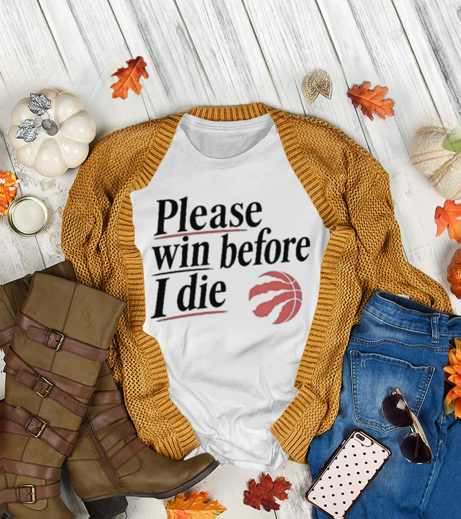 Toronto Raptors Please Win Before I Die Red Claw Basketball T-Shirt