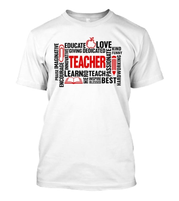 Educate Inspire Love Teach Dedicated Teacher Hero Encourage T-Shirt
