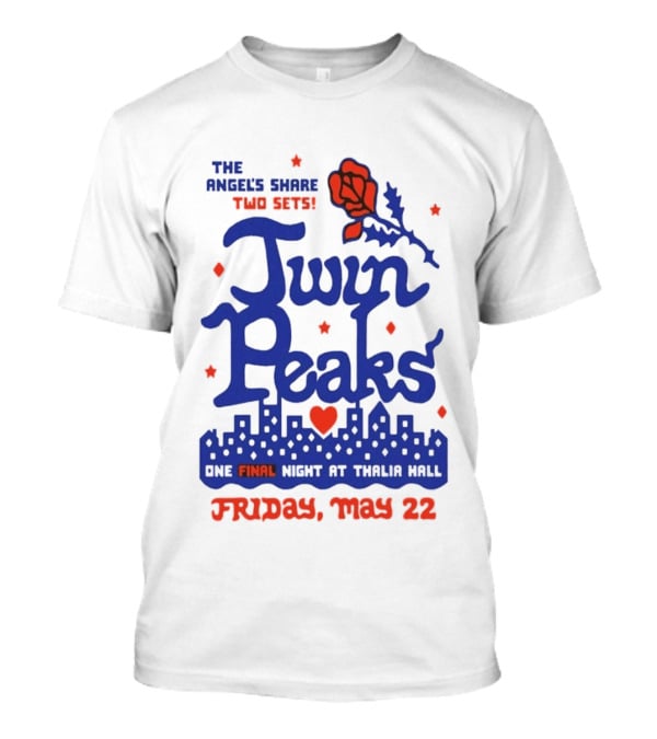 Twin Peaks The Angel's Share Two Sets One Final Night At Thalia Hall Friday May 22 T-Shirt