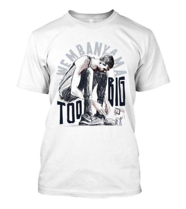 Wembanyama Too Big Spurs Basketball Player T-Shirt