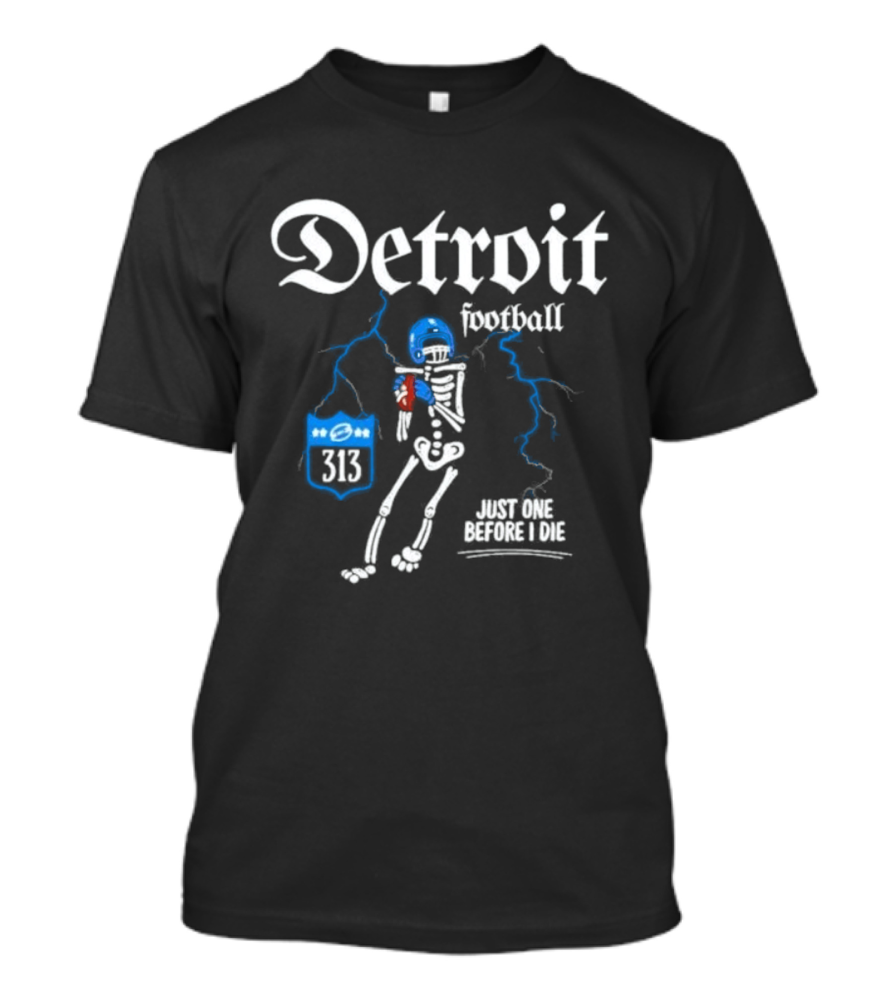 Detroit Football Skeleton 313 Just One Before I Die T-Shirt