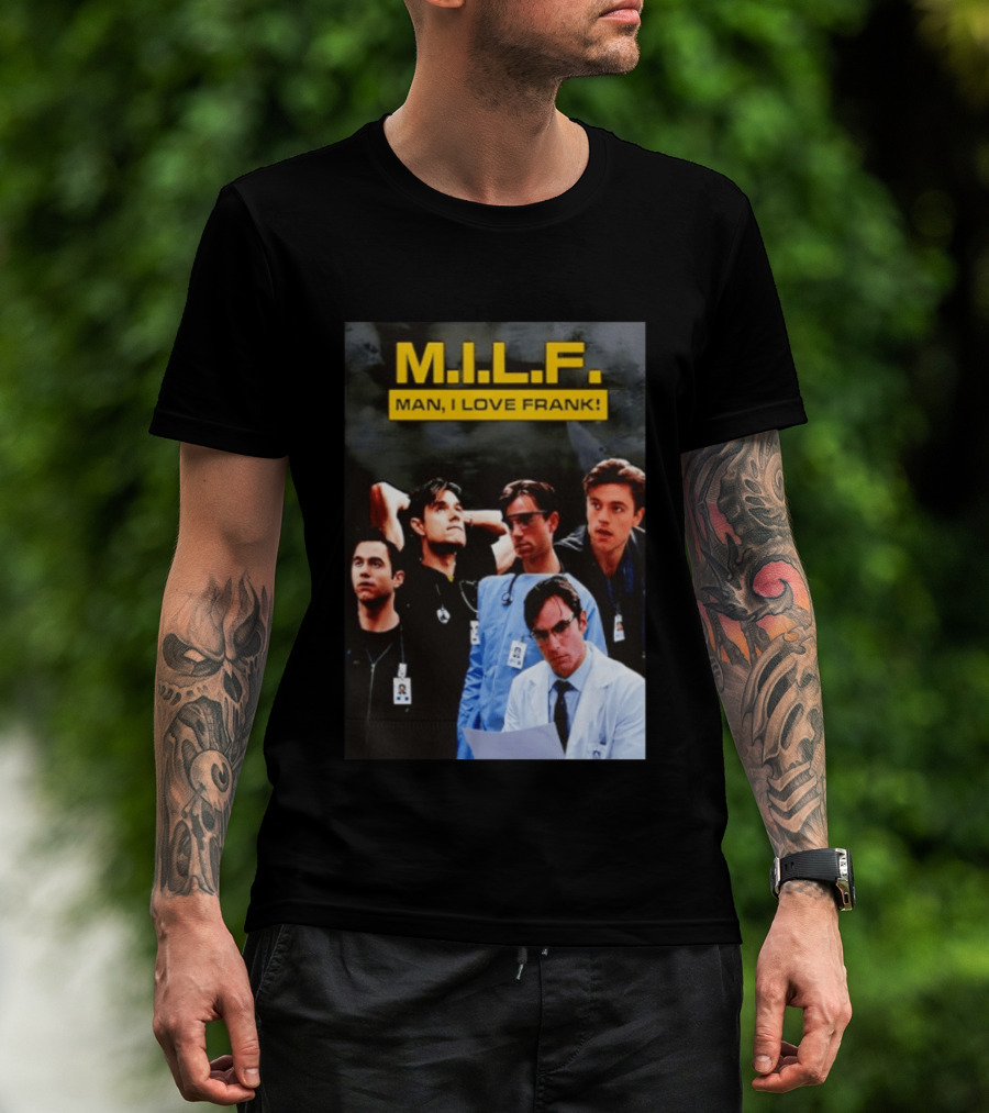 M.I.L.F. Man I Love Frank Five T-Shirt