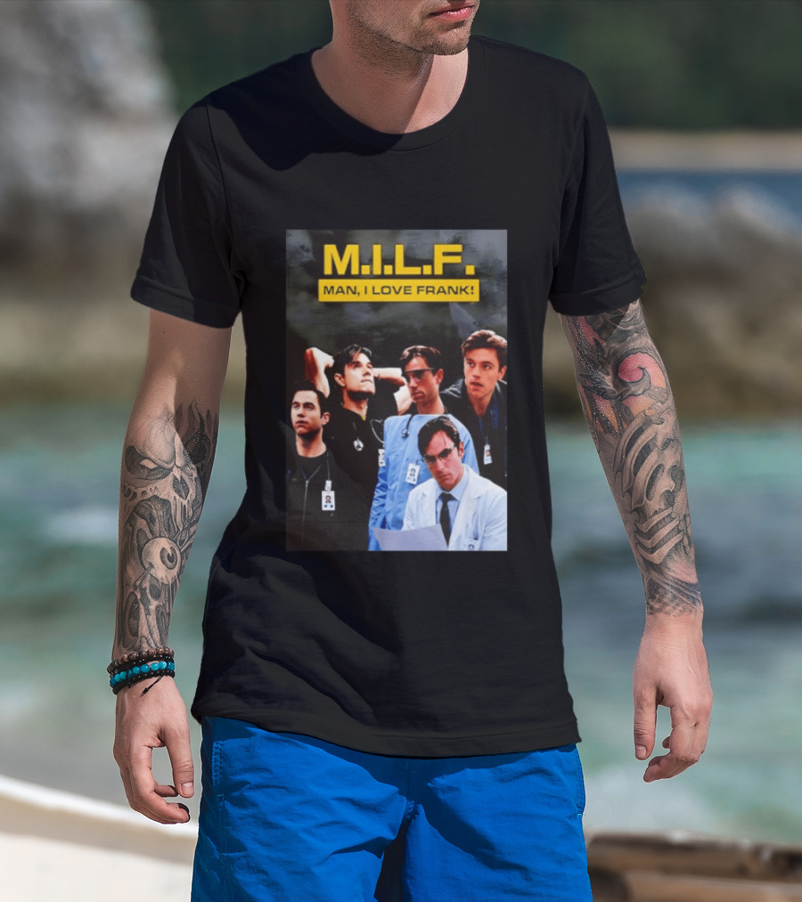 M.I.L.F. Man I Love Frank Five T-Shirt