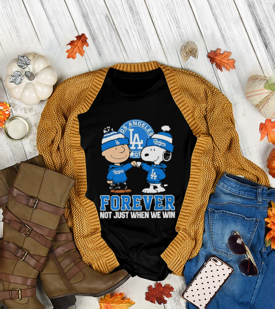 Los Angeles Dodgers Forever Charlie Brown Snoopy Not Just When We Win T-Shirt