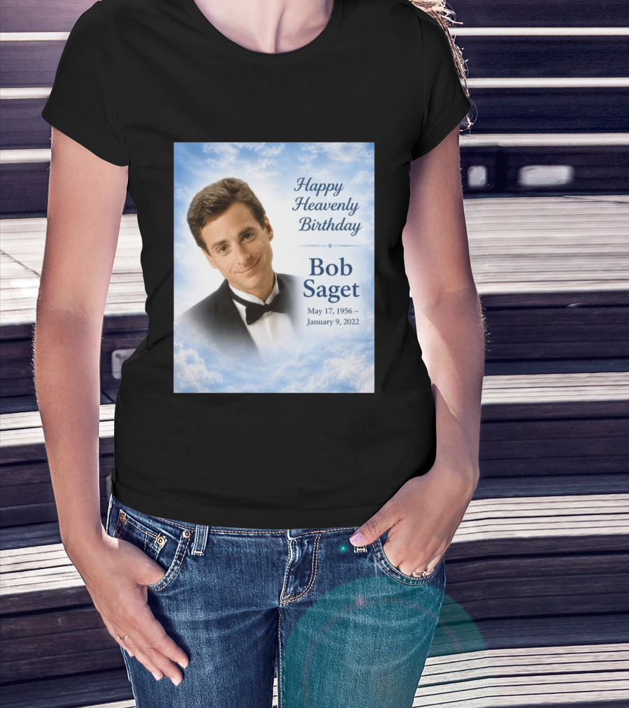 Happy Heavenly Birthday Bob Saget Commemoration May 17 1956 To January 9 2022 T-Shirt