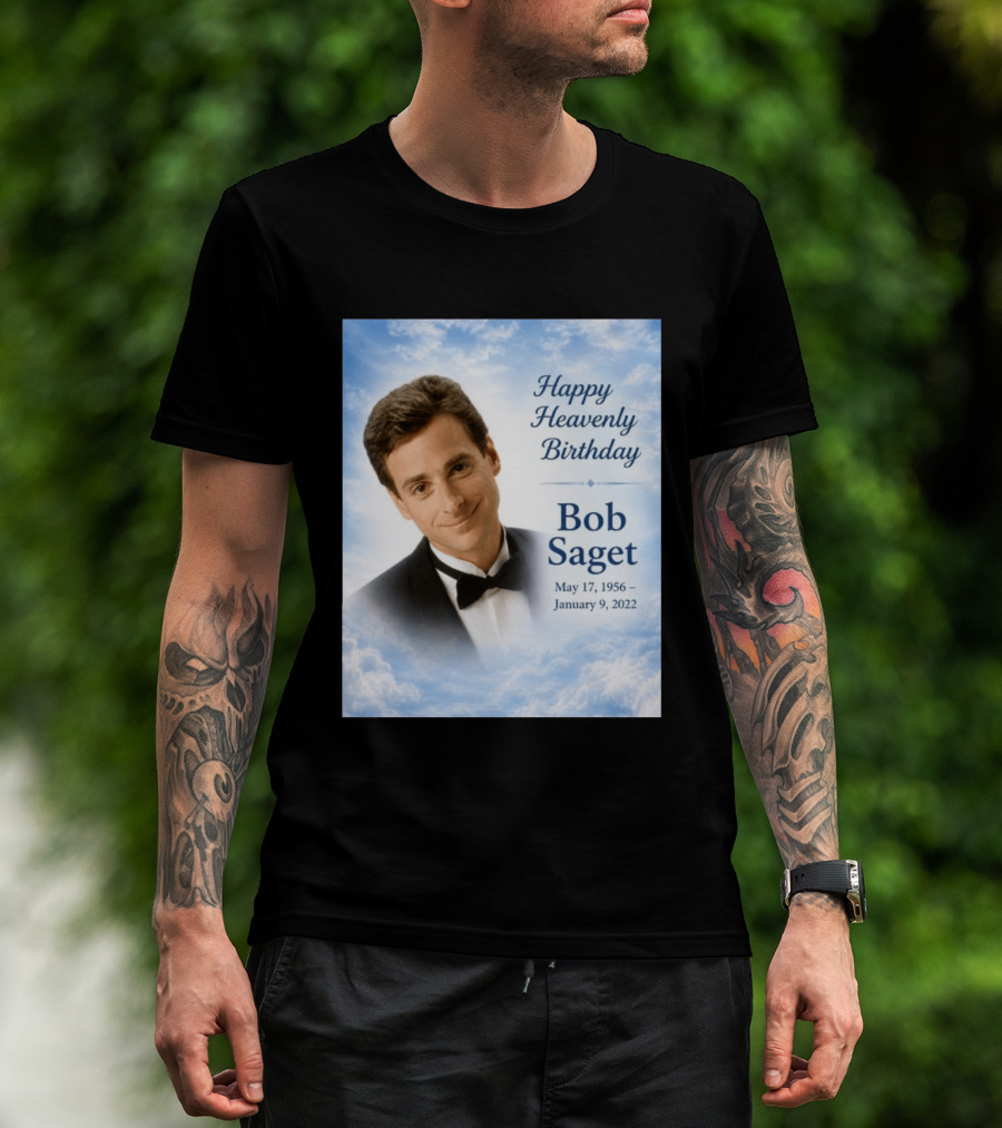 Happy Heavenly Birthday Bob Saget Commemoration May 17 1956 To January 9 2022 T-Shirt