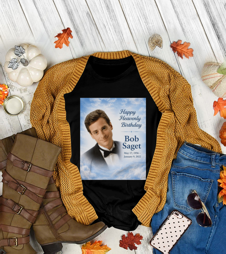 Happy Heavenly Birthday Bob Saget Commemoration May 17 1956 to January 9 2022 T-Shirt