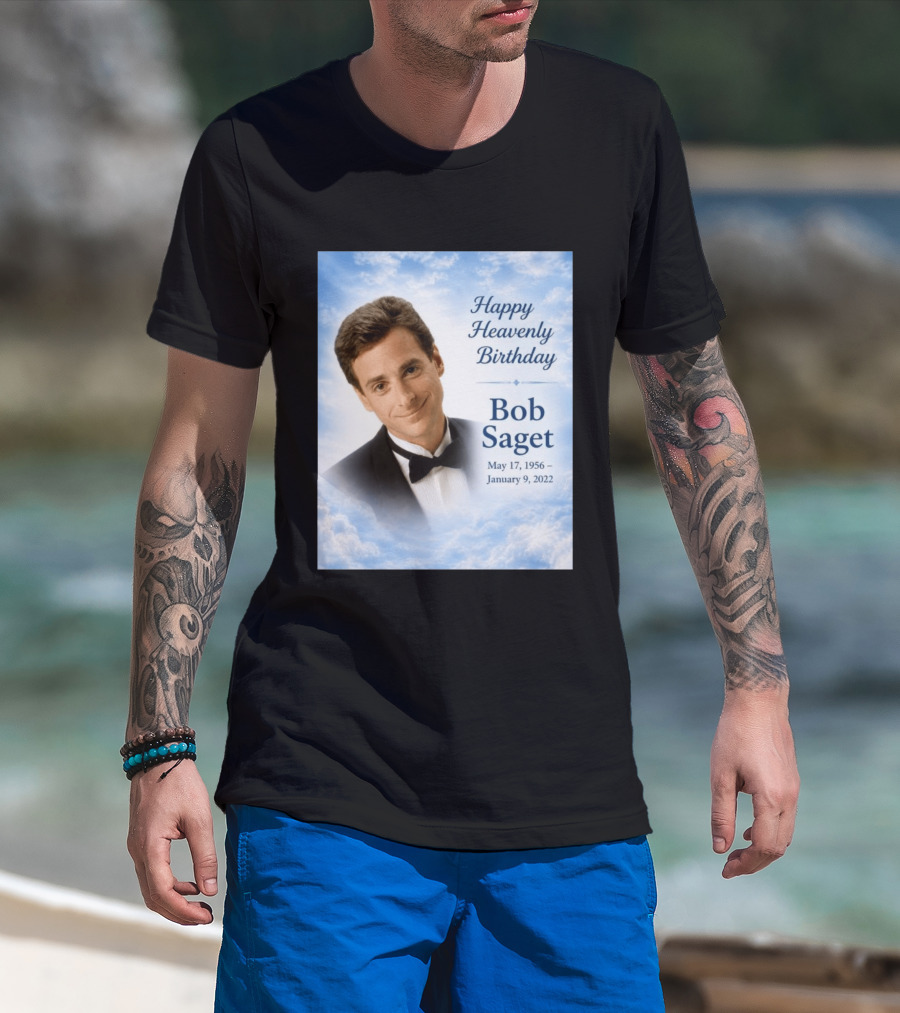 Happy Heavenly Birthday Bob Saget Commemoration May 17 1956 To January 9 2022 T-Shirt