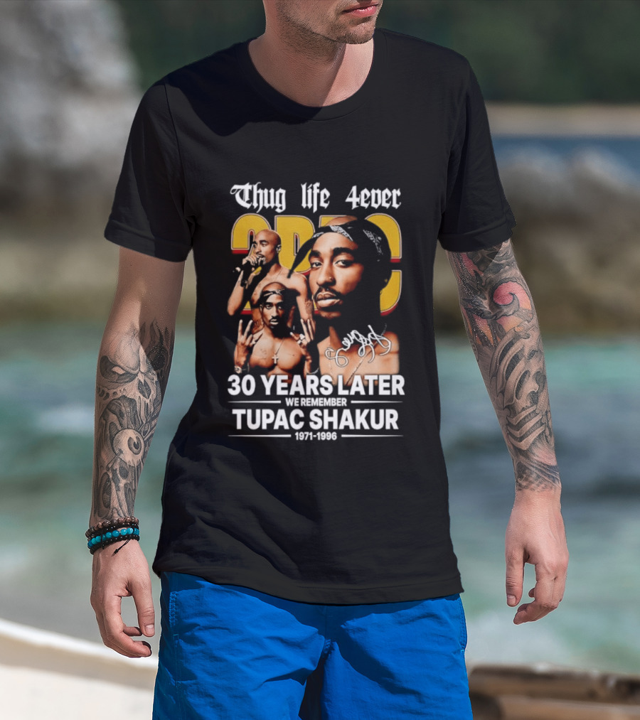 Thug Life 4ever 30 Years Later We Remember 2Pac 1971 1996 T-Shirt